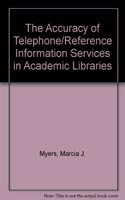 The Accuracy of Telephone/Reference Information Services in Academic Libraries