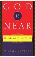 God Is Near Trusting Our Faith: Trusting Our Faith