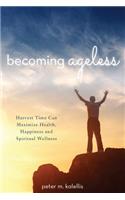 Becoming Ageless Harvest Time Can Maximize Health, Happiness and Spiritual Wellness