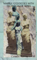 Marble Goddesses with Technicolor Skins