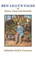 Ben Lilly's Tales of Bear, Lions and Hounds