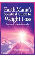 Earth Mama's Spiritual Guide to Weight Loss