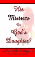 His Mistress or God's Daughter?