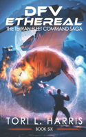 DFV Ethereal: The Terran Fleet Command Saga - Book 6