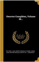 Oeuvres Complètes, Volume 36...
