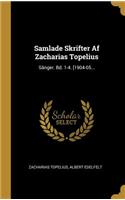 Samlade Skrifter Af Zacharias Topelius: Sånger. Bd. 1-4. [1904-05...