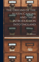 Origins of the Austin Canons and Their Introduction Into England