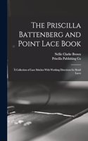 Priscilla Battenberg and Point Lace Book; a Collection of Lace Stitches With Working Directions for Braid Laces