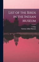 List of the Birds in the Indian Museum