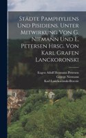 Städte Pamphyliens und Pisidiens. Unter Mitwirkung von G. Niemann und E. Petersen hrsg. von Karl Grafen Lanckoronski