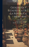 Geografía Y Estadística De La República Mexicana