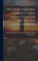 Die Griechischen Christlichen Schriftsteller der Ersten Jahrhunderte