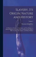 Slavery, Its Origin, Nature and History