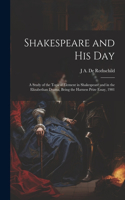 Shakespeare and his day; a Study of the Topical Element in Shakespeare and in the Elizabethan Drama, Being the Harness Prize Essay, 1901