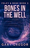 Bones In The Well: Premium Hardcover Edition