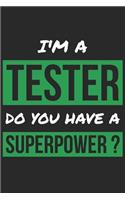 Tester Notebook - I'm A Tester Do You Have A Superpower? - Funny Gift for Tester - Tester Journal: Medium College-Ruled Journey Diary, 110 page, Lined, 6x9 (15.2 x 22.9 cm)