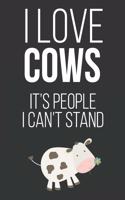 I Love Cows It's People I Can't Stand: 6x9 120 Page College Ruled Lined Notebook