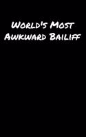 World's Most Awkward Bailiff: A soft cover blank lined journal to jot down ideas, memories, goals, and anything else that comes to mind.