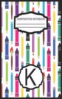 Composition Notebook K: Monogrammed Initial Elementary School Wide Ruled Interior Notebook