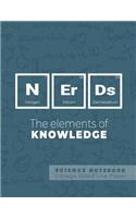 Nerds - The elements of knowledge - Science Notebook - College Ruled Line Paper: Funny Periodic Table Joke - Chemestry - Composition Notebook