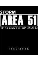 Storm Area 51 They Can't Stop Us All Logbook: Lined Journal To Record The Heroic Storm Area 51 Event. A Memory Keepsake That Could Be Pass On To Your Kids.