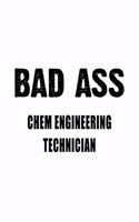 Badass Chem Engineering Technician: Creative Chem Engineering Technician Notebook, Chemical Engineer Technician Journal Gift, Diary, Doodle Gift or Notebook - 6 x 9 Compact Size, 109 B