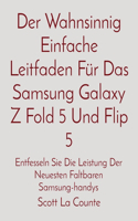 Der Wahnsinnig Einfache Leitfaden Für Das Samsung Galaxy Z Fold 5 Und Flip 5: Entfesseln Sie Die Leistung Der Neuesten Faltbaren Samsung-handys