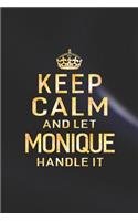 Keep Calm and Let Monique Handle It: First Name Funny Sayings Personalized Customized Names Women Girl Gift Notebook Journal