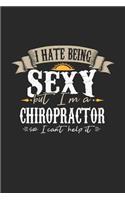 I Hate Being Sexy But I'm a Chiropractor So I Can't Help It: Chiropractor Notebook Chiropractor Journal Handlettering Logbook 110 Journal Paper Pages 6 X 9