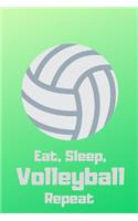 Eat, Sleep, Volleyball, Repeat: Volleyball Fan Notebook / Composition Book / Journal (6 X 9) 120 Lined Pages