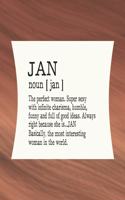 Jan Noun [ Jan ] the Perfect Woman Super Sexy with Infinite Charisma, Funny and Full of Good Ideas. Always Right Because She Is... Jan