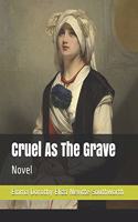 Cruel As The Grave: Novel