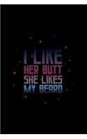 I Like Her Butt She Likes My Beard