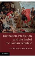 Divination, Prediction and the End of the Roman Republic