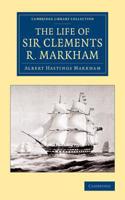 Life of Sir Clements R. Markham, K.C.B., F.R.S.