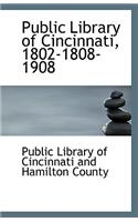 Public Library of Cincinnati, 1802-1808-1908