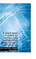 A Curtail'd Memoir of Incidents and Occurrences in the Life of John Surman Carden, Vice Admiral in T