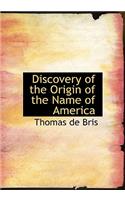 Discovery of the Origin of the Name of America