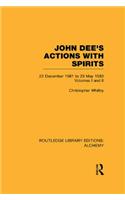 John Dee's Actions with Spirits (Volumes 1 and 2)
