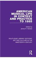 American Musical Life in Context and Practice to 1865