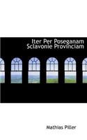 Iter Per Poseganam Sclavonie Provinciam: (Latin)