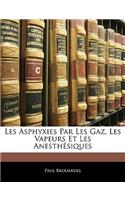 Les Asphyxies Par Les Gaz, Les Vapeurs Et Les Anesthésiques