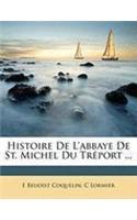 Histoire de l'Abbaye de St. Michel Du Tréport ...