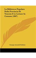 La Biblioteca Popolare Della Provincia Di Venezia E Le Letture In Comune (1867)