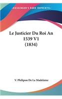 Le Justicier Du Roi An 1539 V1 (1834)