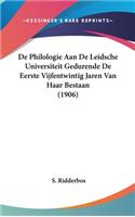 de Philologie Aan de Leidsche Universiteit Gedurende de Eerste Vijfentwintig Jaren Van Haar Bestaan (1906)