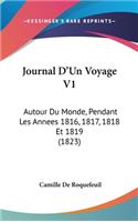 Journal D'Un Voyage V1: Autour Du Monde, Pendant Les Annees 1816, 1817, 1818 Et 1819 (1823)(French)