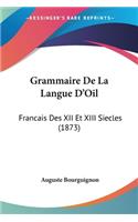 Grammaire De La Langue D'Oil: Francais Des XII Et XIII Siecles (1873)