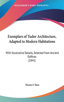 Exemplars of Tudor Architecture, Adapted to Modern Habitations