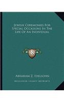 Jewish Ceremonies for Special Occasions in the Life of an Individual